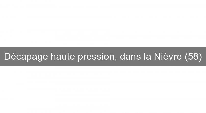 Décapage haute pression, dans la Nièvre (58)