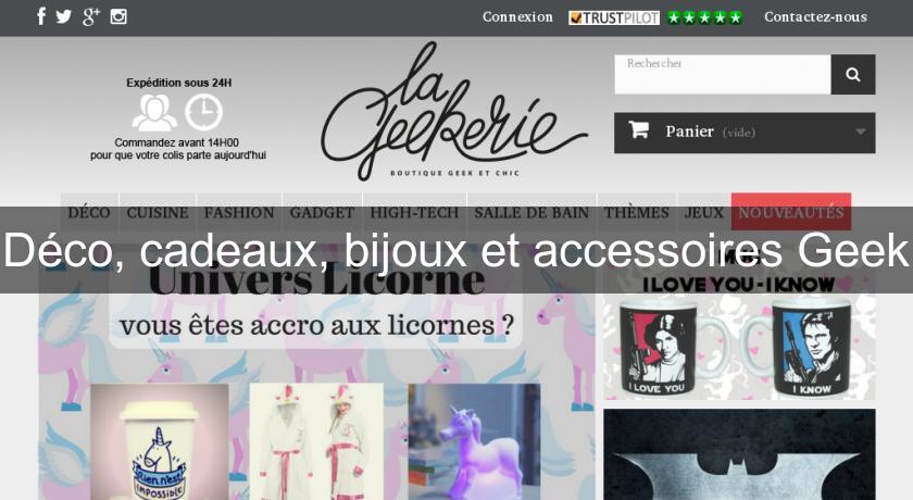 Déco, cadeaux, bijoux et accessoires Geek Déco, cadeaux, bijoux et accessoires Geek
