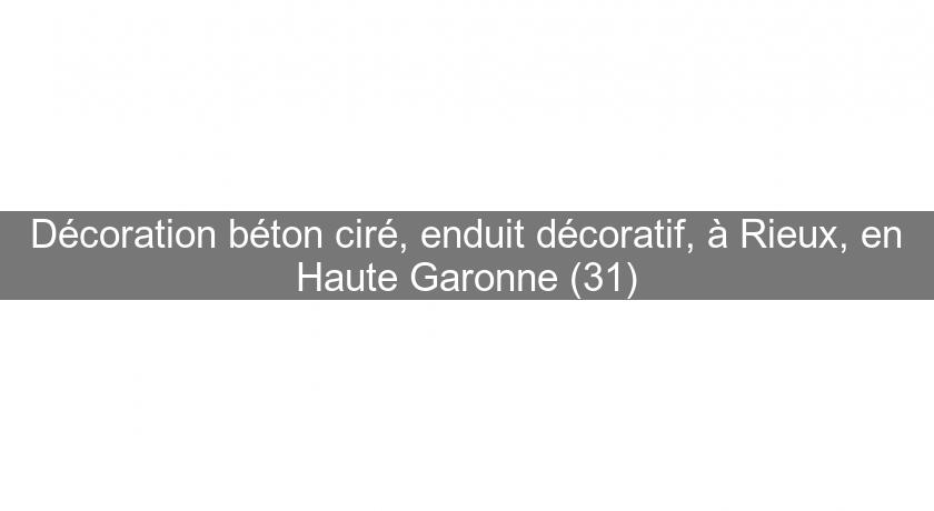 Décoration béton ciré, enduit décoratif, à Rieux, en Haute Garonne (31) Décoration béton ciré, enduit décoratif, à Rieux, en Haute Garonne (31)