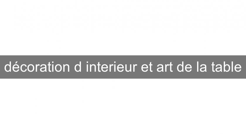 décoration d'interieur et art de la table décoration d'interieur et art de la table