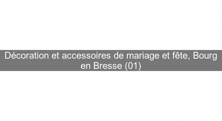Décoration et accessoires de mariage et fête, Bourg en Bresse (01)