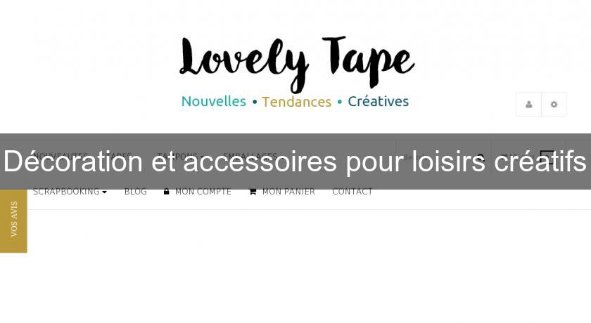 Décoration et accessoires pour loisirs créatifs Décoration et accessoires pour loisirs créatifs