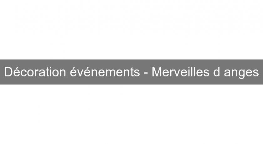 Décoration événements - Merveilles d'anges Décoration événements - Merveilles d'anges
