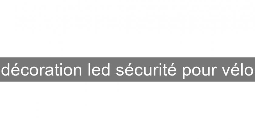 décoration led sécurité pour vélo décoration led sécurité pour vélo