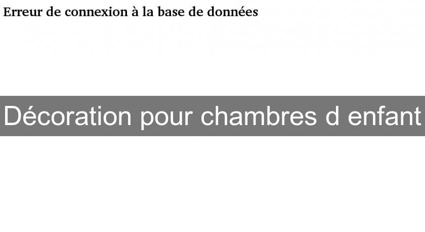Décoration pour chambres d'enfant Décoration pour chambres d'enfant