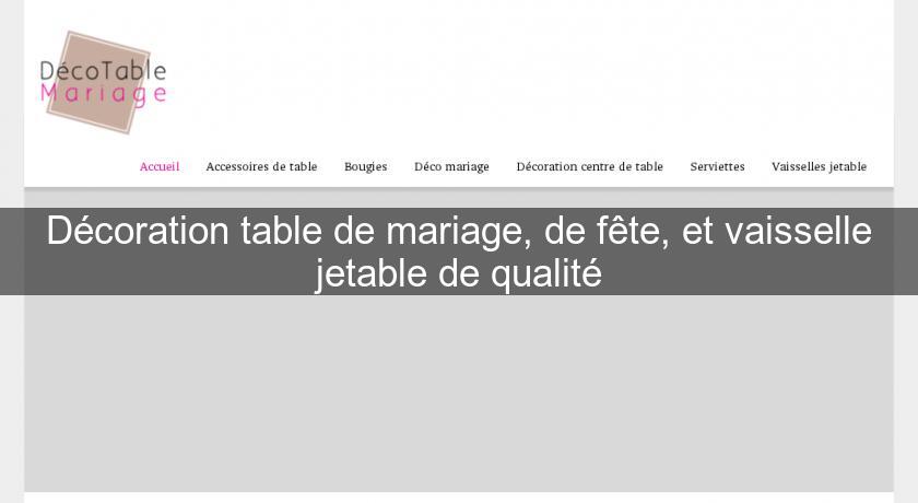 Décoration table de mariage, de fête, et vaisselle jetable de qualité Décoration table de mariage, de fête, et vaisselle jetable de qualité