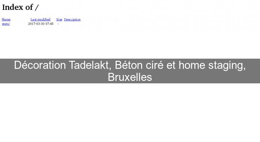 Décoration Tadelakt, Béton ciré et home staging, Bruxelles Décoration Tadelakt, Béton ciré et home staging, Bruxelles