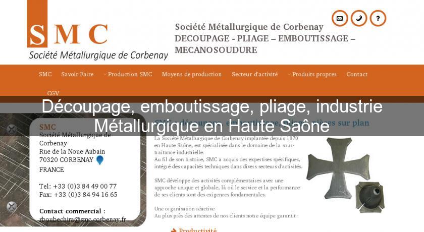 Découpage, emboutissage, pliage, industrie Métallurgique en Haute Saône