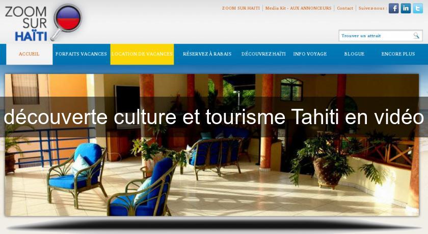 découverte culture et tourisme Tahiti en vidéo