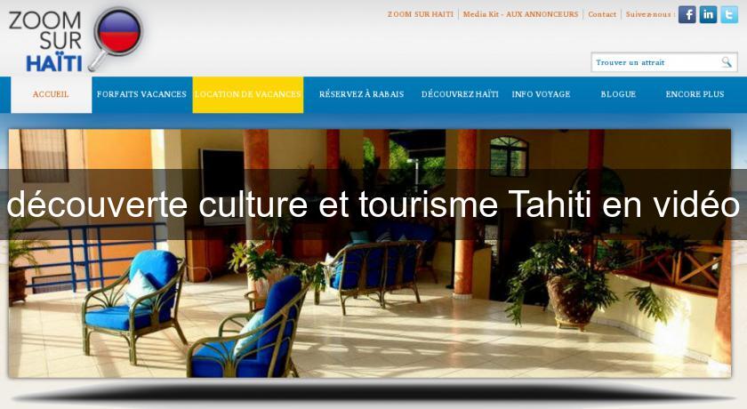 découverte culture et tourisme Tahiti en vidéo découverte culture et tourisme Tahiti en vidéo