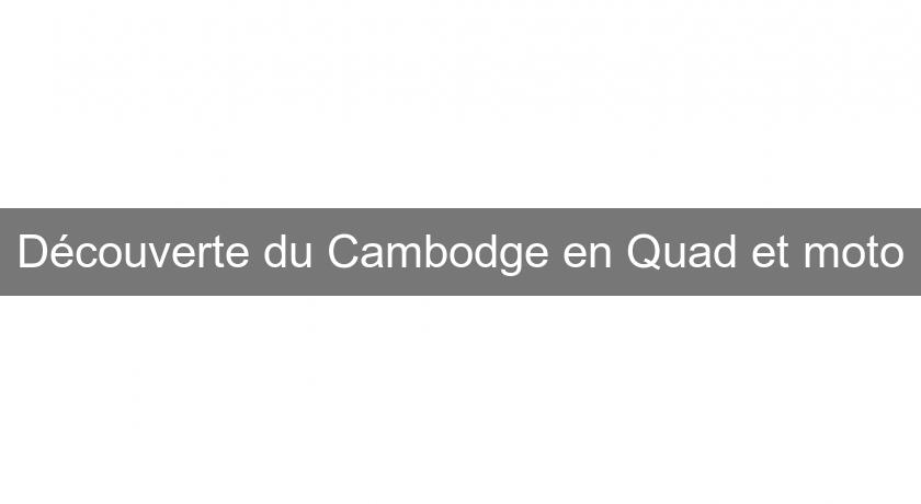 Découverte du Cambodge en Quad et moto Découverte du Cambodge en Quad et moto