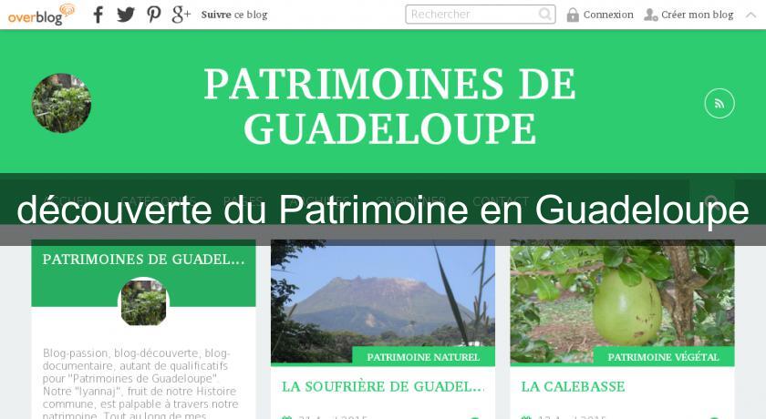 découverte du Patrimoine en Guadeloupe découverte du Patrimoine en Guadeloupe