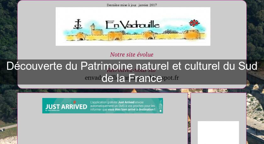 Découverte du Patrimoine naturel et culturel du Sud de la France Découverte du Patrimoine naturel et culturel du Sud de la France