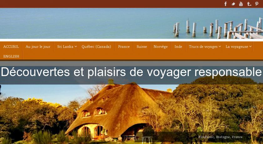 Découvertes et plaisirs de voyager responsable Découvertes et plaisirs de voyager responsable