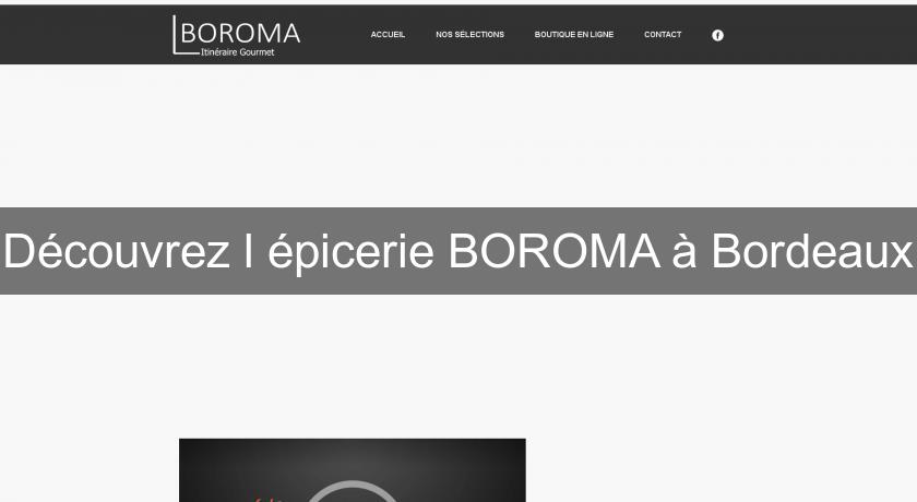 Découvrez l'épicerie BOROMA à Bordeaux Découvrez l'épicerie BOROMA à Bordeaux