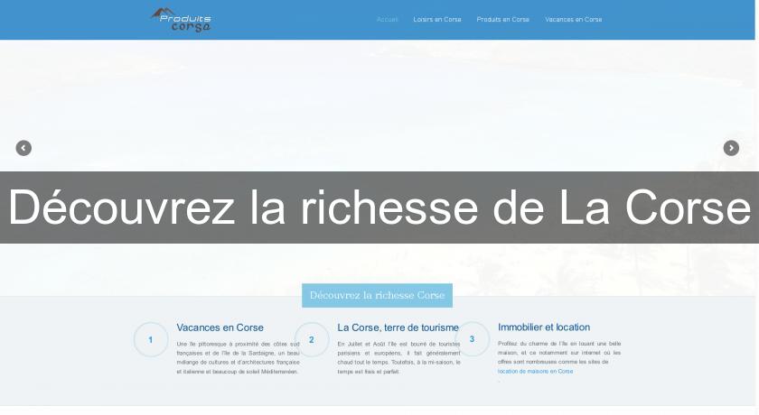 Découvrez la richesse de La Corse Découvrez la richesse de La Corse