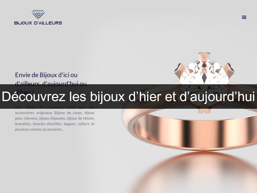 Découvrez les bijoux d’hier et d’aujourd’hui Découvrez les bijoux d’hier et d’aujourd’hui