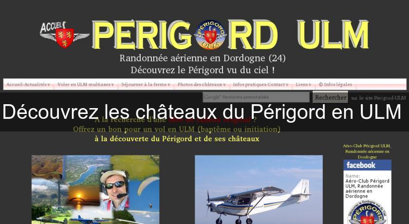 Découvrez les châteaux du Périgord en ULM Découvrez les châteaux du Périgord en ULM