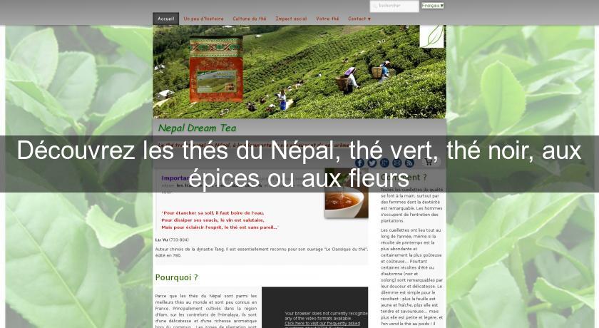 Découvrez les thés du Népal, thé vert, thé noir, aux épices ou aux fleurs Découvrez les thés du Népal, thé vert, thé noir, aux épices ou aux fleurs