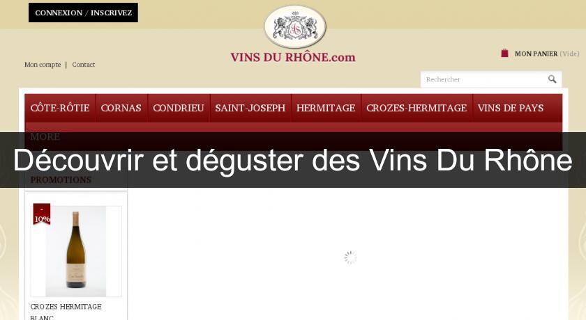 Découvrir et déguster des Vins Du Rhône Découvrir et déguster des Vins Du Rhône