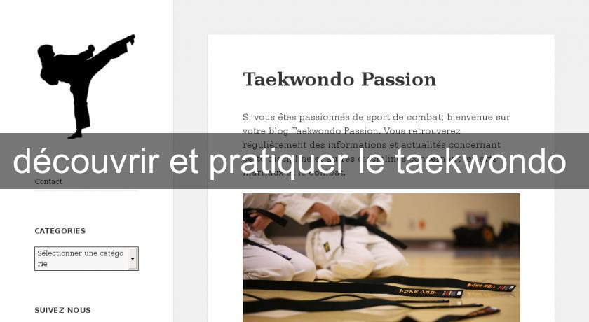 découvrir et pratiquer le taekwondo découvrir et pratiquer le taekwondo