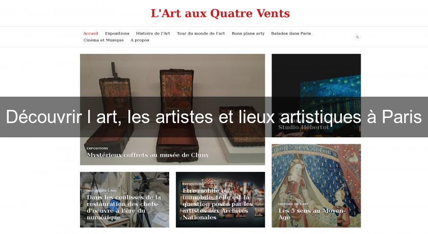 Découvrir l'art, les artistes et lieux artistiques à Paris Découvrir l'art, les artistes et lieux artistiques à Paris