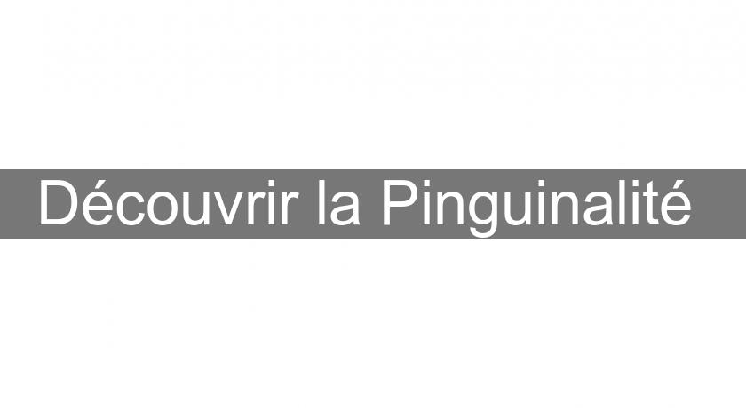 Découvrir la Pinguinalité 