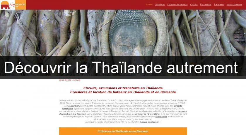 Découvrir la Thaïlande autrement Découvrir la Thaïlande autrement