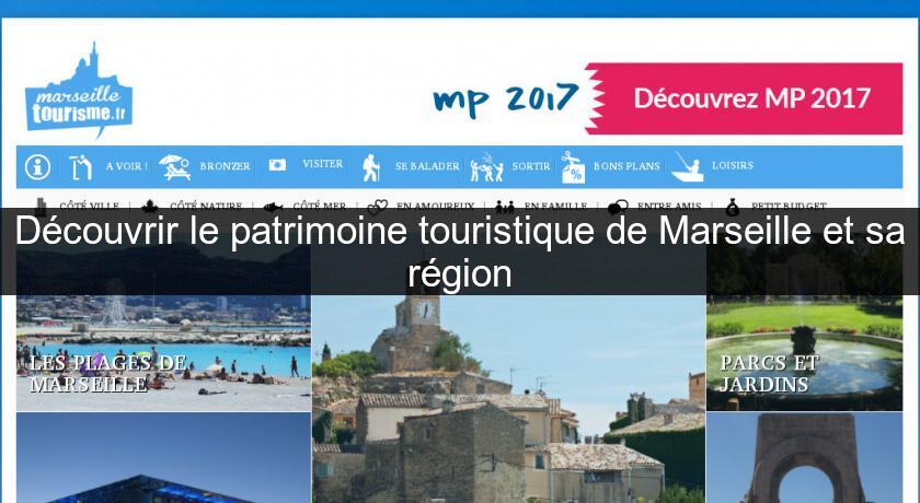 Découvrir le patrimoine touristique de Marseille et sa région Découvrir le patrimoine touristique de Marseille et sa région