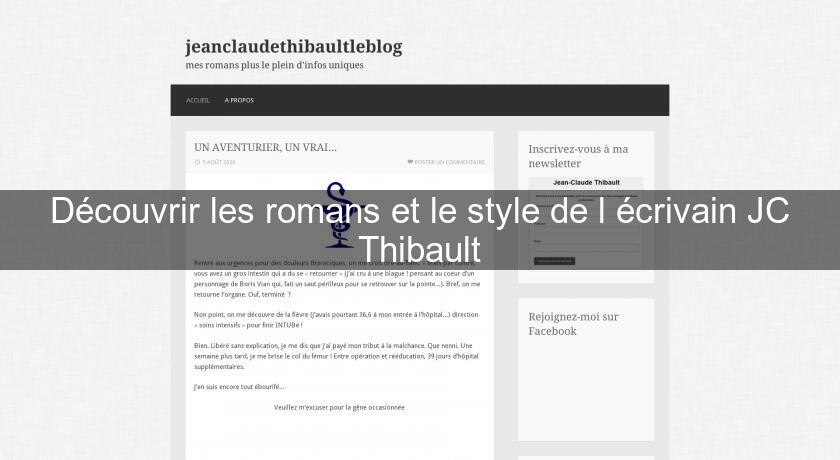 Découvrir les romans et le style de l'écrivain JC Thibault Découvrir les romans et le style de l'écrivain JC Thibault