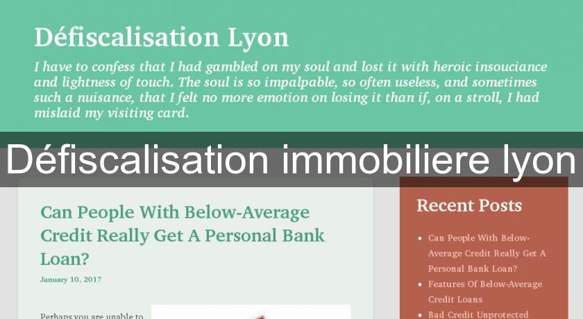 Défiscalisation immobiliere lyon Défiscalisation immobiliere lyon