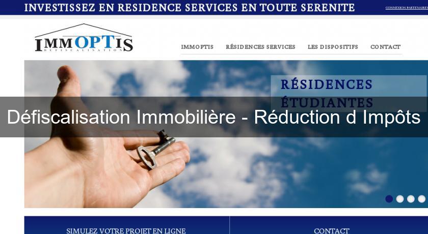 Défiscalisation Immobilière - Réduction d'Impôts Défiscalisation Immobilière - Réduction d'Impôts