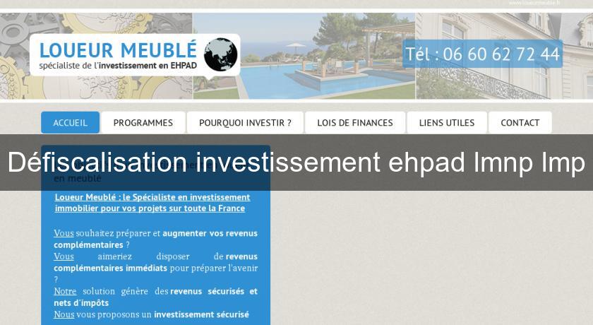 Défiscalisation investissement ehpad lmnp lmp