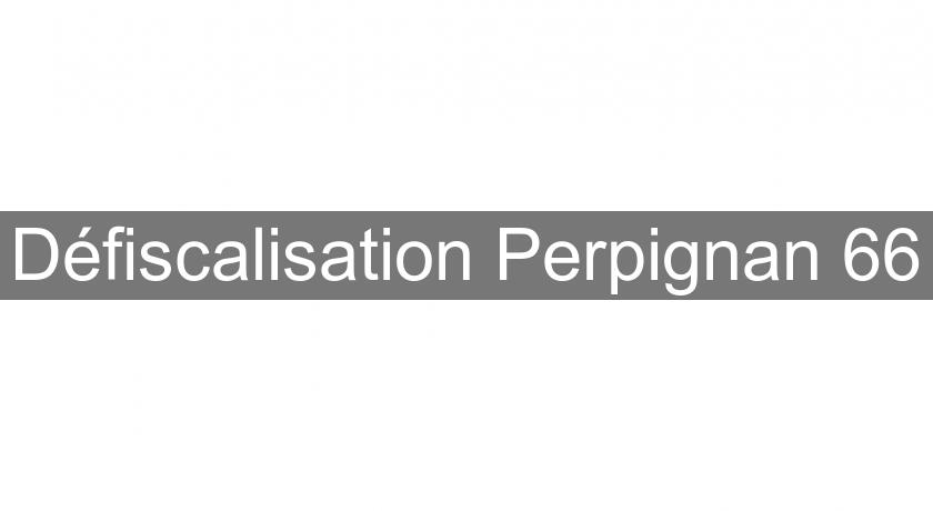 Défiscalisation Perpignan 66 Défiscalisation Perpignan 66