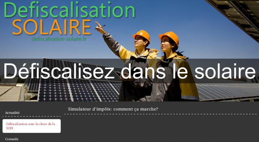 Défiscalisez dans le solaire