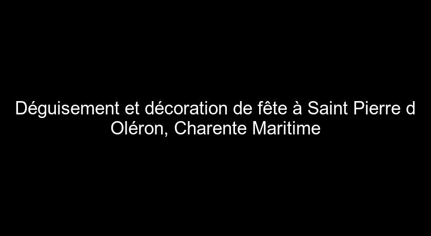 Déguisement et décoration de fête à Saint Pierre d'Oléron, Charente Maritime