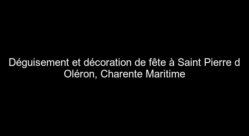 Déguisement et décoration de fête à Saint Pierre d'Oléron, Charente Maritime Déguisement et décoration de fête à Saint Pierre d'Oléron, Charente Maritime