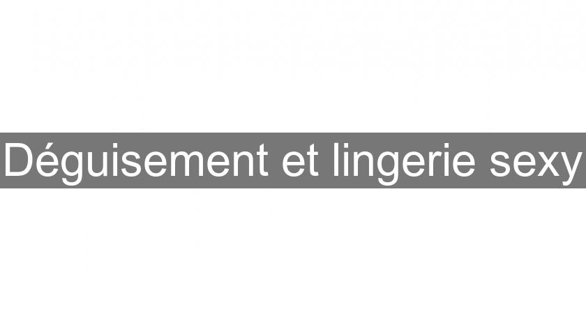 Déguisement et lingerie sexy