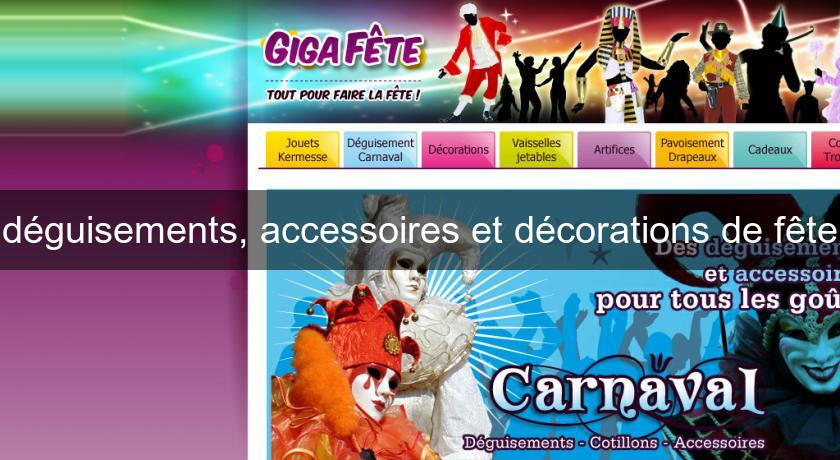 déguisements, accessoires et décorations de fête