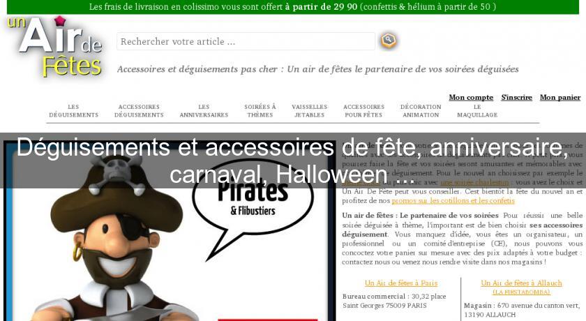Déguisements et accessoires de fête, anniversaire, carnaval, Halloween ... Déguisements et accessoires de fête, anniversaire, carnaval, Halloween ...
