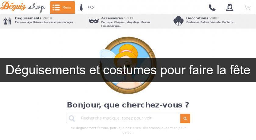 Déguisements et costumes pour faire la fête Déguisements et costumes pour faire la fête