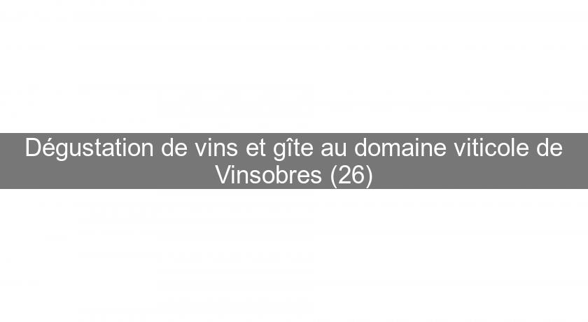 Dégustation de vins et gîte au domaine viticole de Vinsobres (26) Dégustation de vins et gîte au domaine viticole de Vinsobres (26)