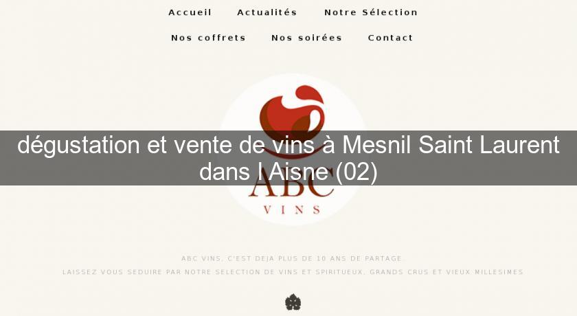 dégustation et vente de vins à Mesnil Saint Laurent dans l'Aisne (02) dégustation et vente de vins à Mesnil Saint Laurent dans l'Aisne (02)