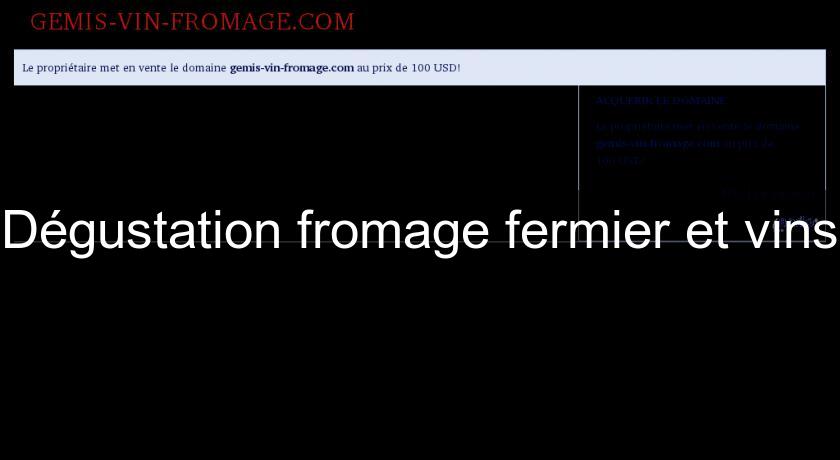 Dégustation fromage fermier et vins Dégustation fromage fermier et vins
