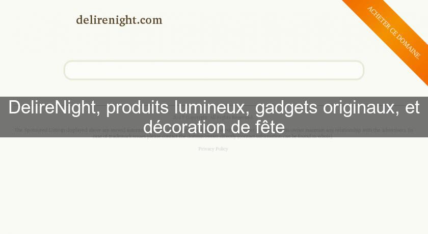 DelireNight, produits lumineux, gadgets originaux, et décoration de fête DelireNight, produits lumineux, gadgets originaux, et décoration de fête