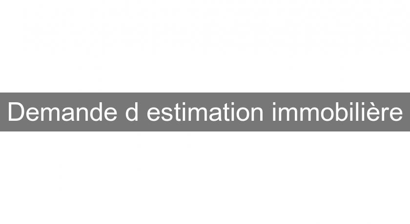 Demande d'estimation immobilière Demande d'estimation immobilière