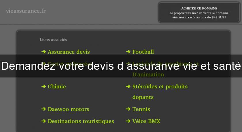 Demandez votre devis d'assuranve vie et santé Demandez votre devis d'assuranve vie et santé