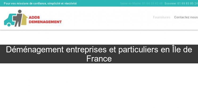 Déménagement entreprises et particuliers en Île de France Déménagement entreprises et particuliers en Île de France