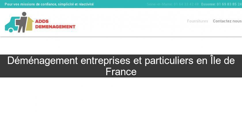 Déménagement entreprises et particuliers en Île de France