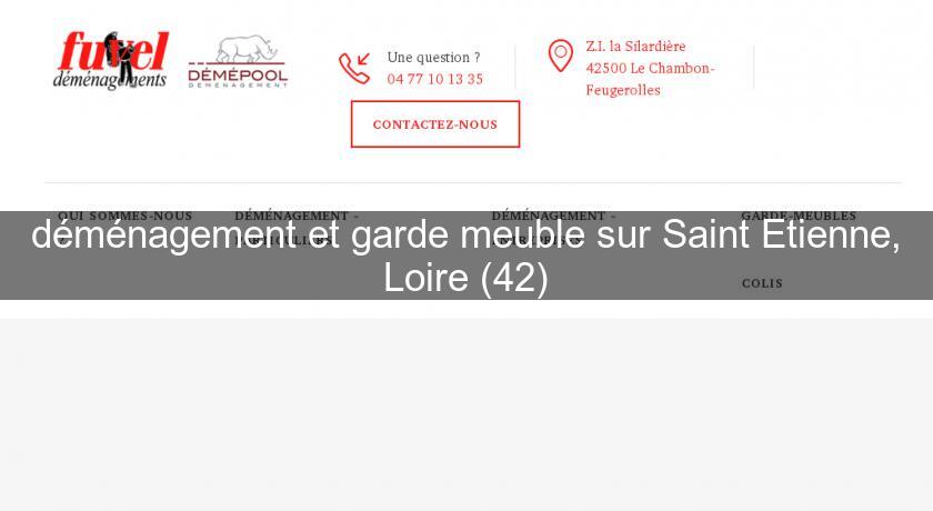 déménagement et garde meuble sur Saint Etienne, Loire (42)